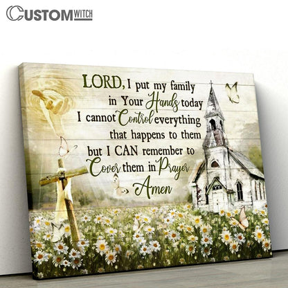Hand Of God Church Cross Canvas - Lord I Put My Family In Your Hands Today Large Canvas Art - Christian Wall Art - Religious Canvas Prints