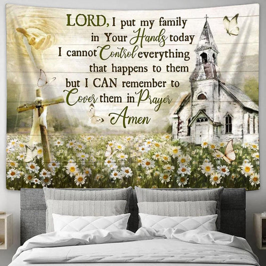 Hand Of God Church Cross Tapestry - Lord I Put My Family In Your Hands Today Large Tapestry Art - Christian Wall Art - Religious Tapestry Prints