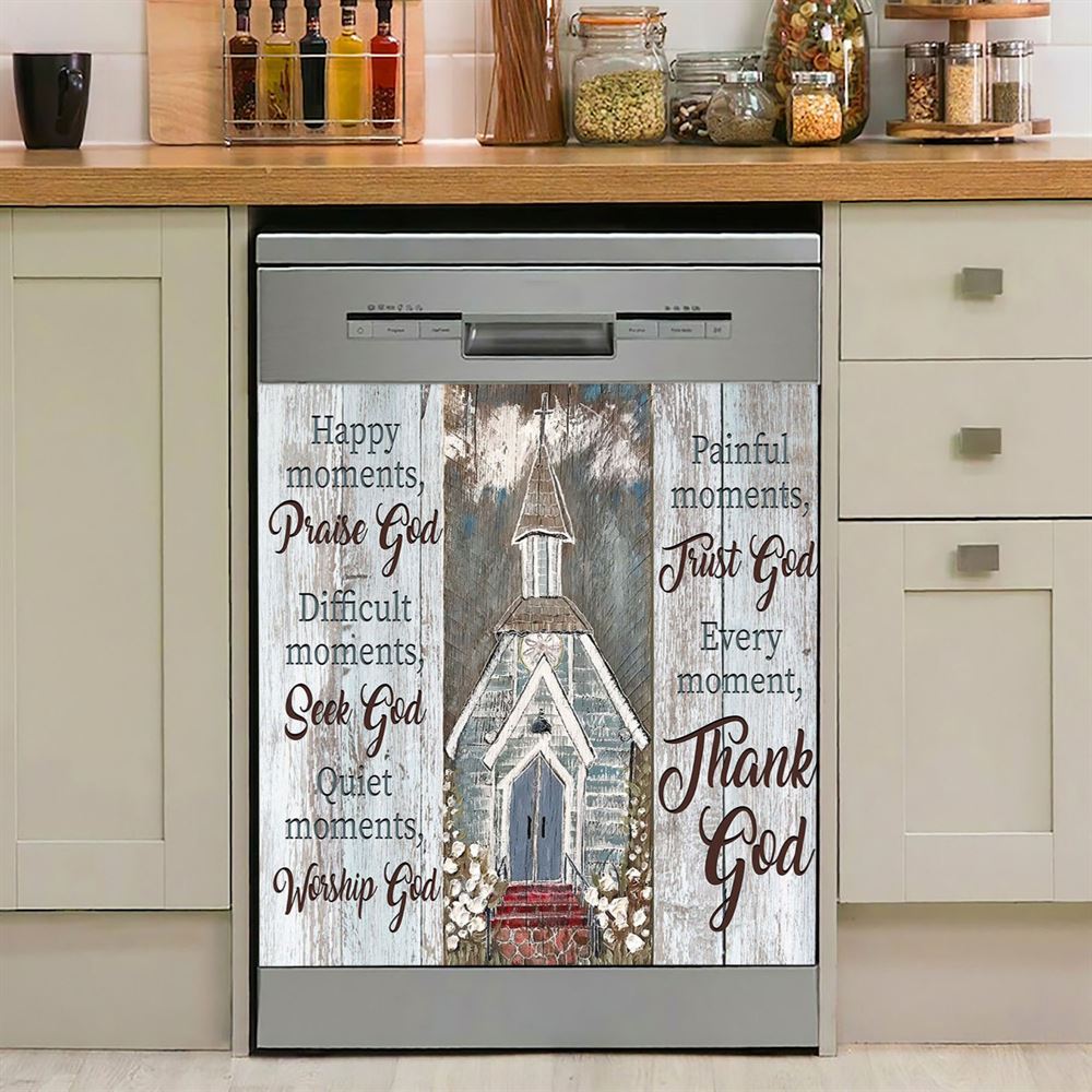 Happy Moments Praise God Difficult Moments Seek God Every Moment Thank God Dishwasher Cover