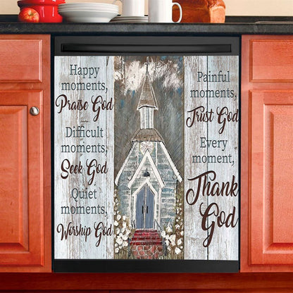 Happy Moments Praise God Difficult Moments Seek God Every Moment Thank God Dishwasher Cover