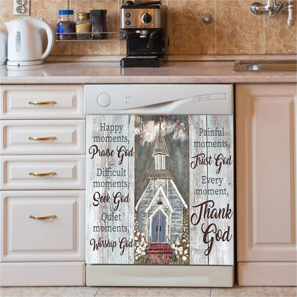 Happy Moments Praise God Difficult Moments Seek God Every Moment Thank God Dishwasher Cover