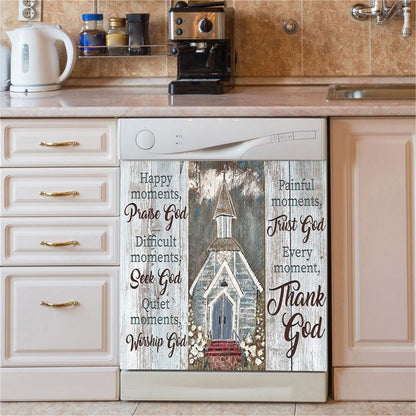Happy Moments Praise God Difficult Moments Seek God Every Moment Thank God Dishwasher Cover