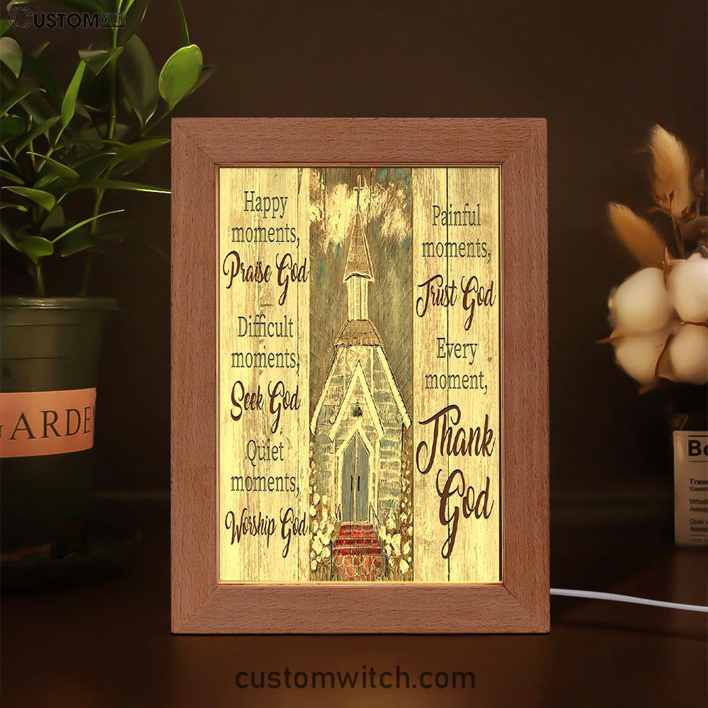 Happy Moments Praise God Difficult Moments Seek God Every Moment Thank God Frame Lamp Art