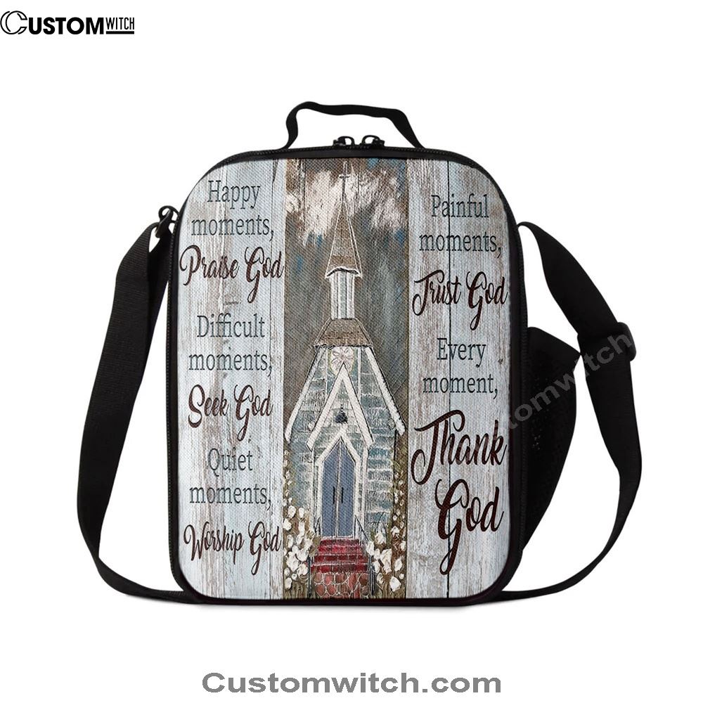Happy Moments Praise God Difficult Moments Seek God Every Moment Thank God Lunch Bag, Christian Lunch Bag, Religious Lunch Box For School, Picnic