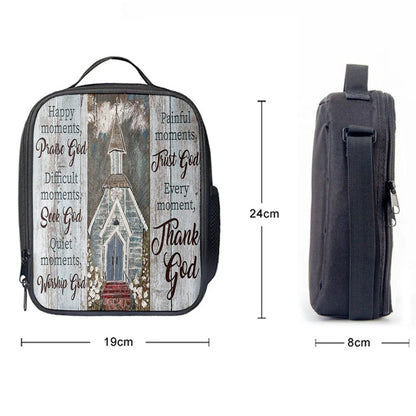 Happy Moments Praise God Difficult Moments Seek God Every Moment Thank God Lunch Bag, Christian Lunch Bag, Religious Lunch Box For School, Picnic