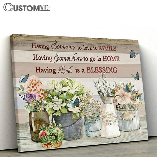 Having Someone To Love Is Family Canvas Wall Art - Bible Verse Wall Art - Christian Home Decor