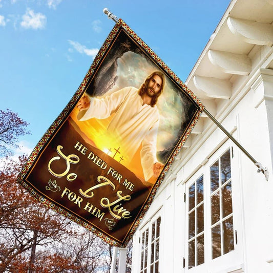 He Died For Me So I Live For Him Jesus Flag, Outdoor Christian House Flag, Christian Flag, Scripture Flag, Garden Banner