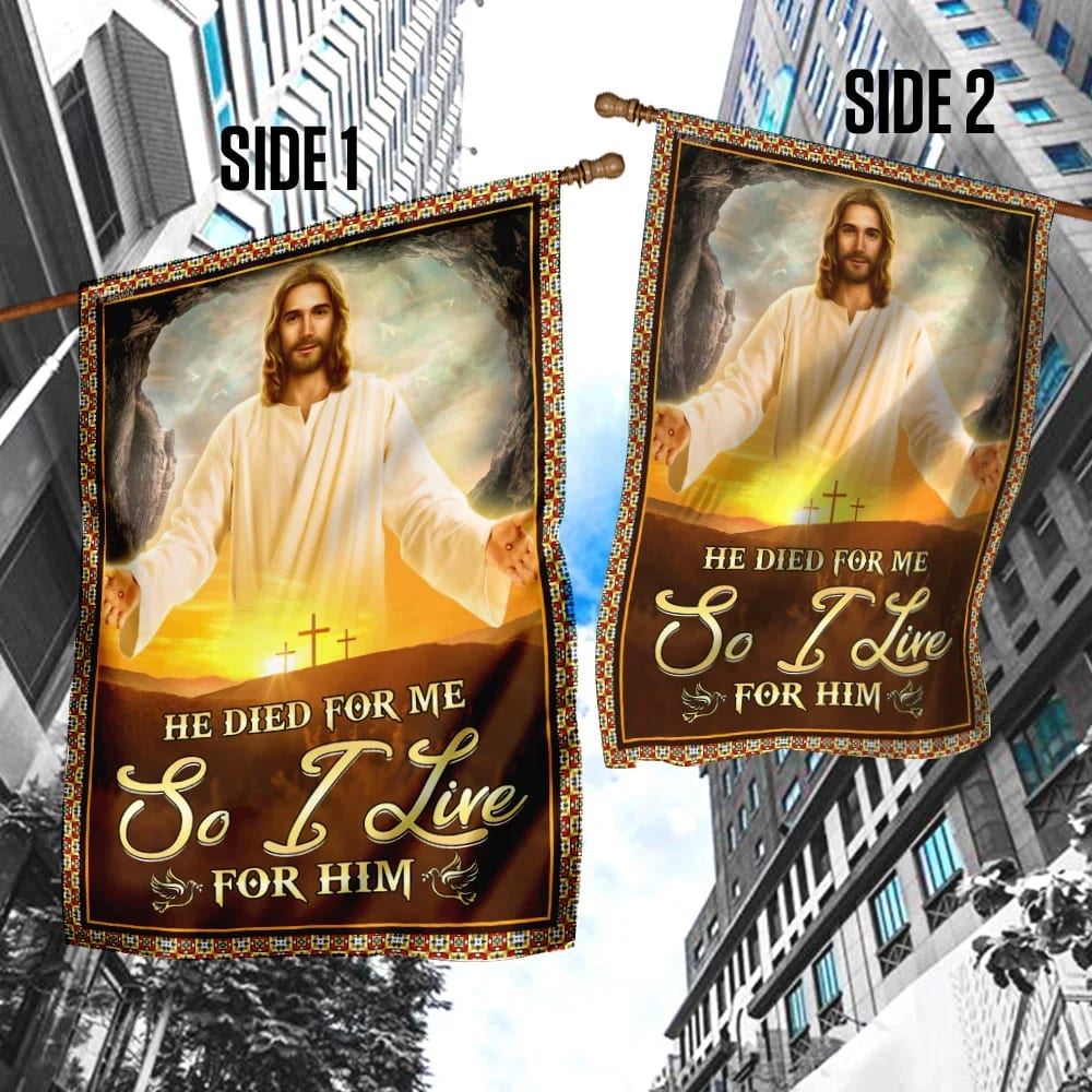 He Died For Me So I Live For Him Jesus Flag, Outdoor Christian House Flag, Christian Flag, Scripture Flag, Garden Banner