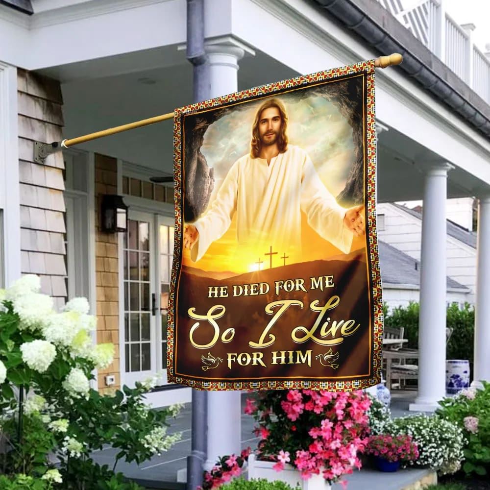 He Died For Me So I Live For Him Jesus Flag, Outdoor Christian House Flag, Christian Flag, Scripture Flag, Garden Banner
