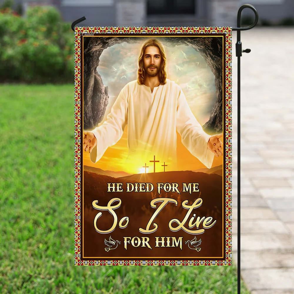 He Died For Me So I Live For Him Jesus Flag, Outdoor Christian House Flag, Christian Flag, Scripture Flag, Garden Banner