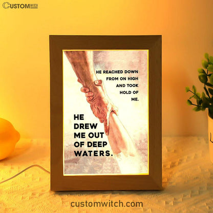 He Drew Me Out Of Deep Water Jessus Frame Lamp Art - Christian Frame Lamp - Religious Gifts Night Light