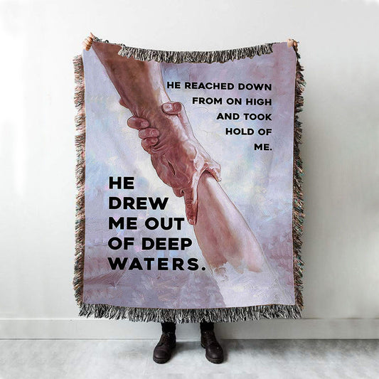 He Drew Me Out Of Deep Water Jessus Woven Throw Blanket - Christian Wall Woven Blanket - Religious Woven Blanket Prints