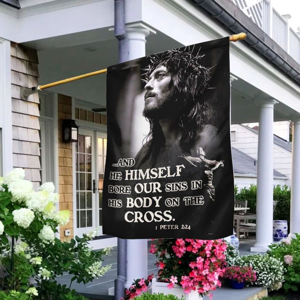 He Himself Bore Our Sins In His Body On The Cross Jesus Flag, Outdoor Christian House Flag, Christian Flag, Scripture Flag, Garden Banner