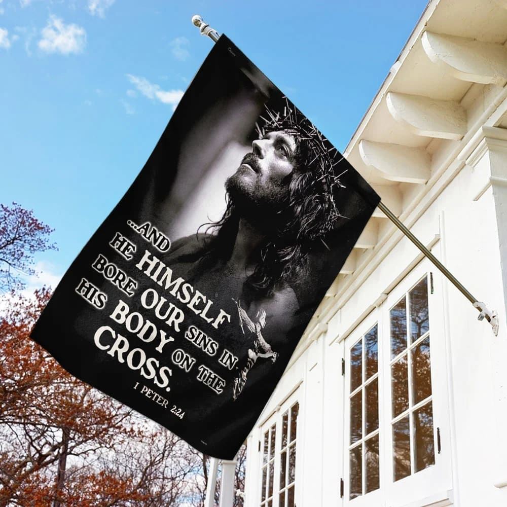 He Himself Bore Our Sins In His Body On The Cross Jesus Flag, Outdoor Christian House Flag, Christian Flag, Scripture Flag, Garden Banner