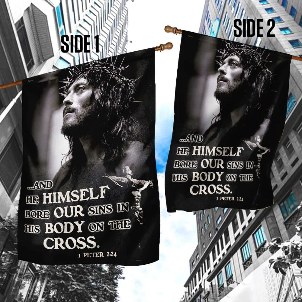He Himself Bore Our Sins In His Body On The Cross Jesus Flag, Outdoor Christian House Flag, Christian Flag, Scripture Flag, Garden Banner