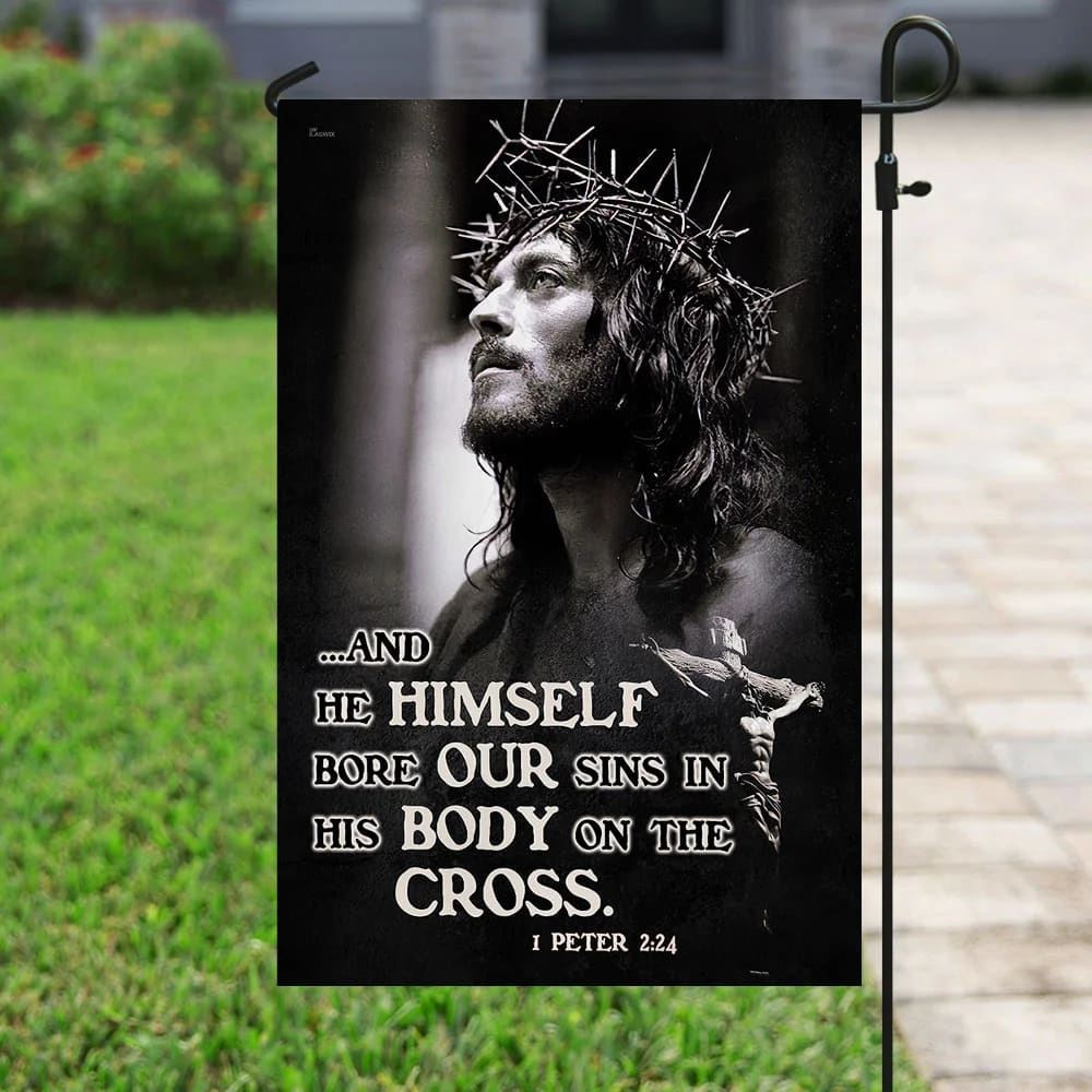He Himself Bore Our Sins In His Body On The Cross Jesus Flag, Outdoor Christian House Flag, Christian Flag, Scripture Flag, Garden Banner