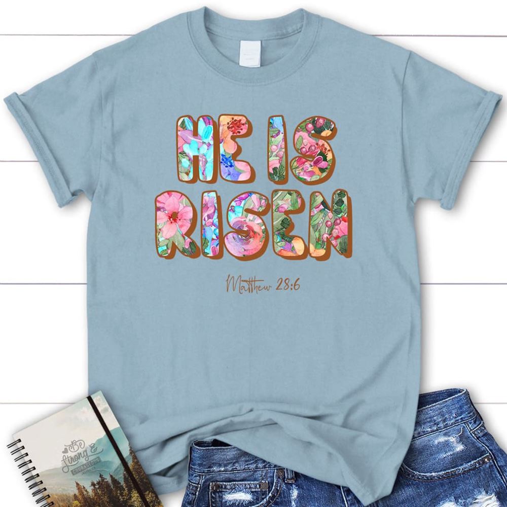 He Is Risen Matthew 286 T Shirt, Blessed T Shirt, Bible T shirt, T shirt Women