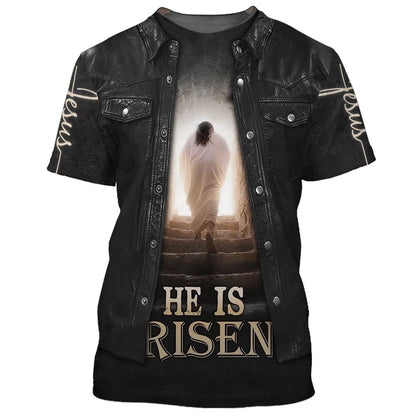 He Is Risens All Over Print 3D T-Shirt, Gift For Christian, Jesus Shirt