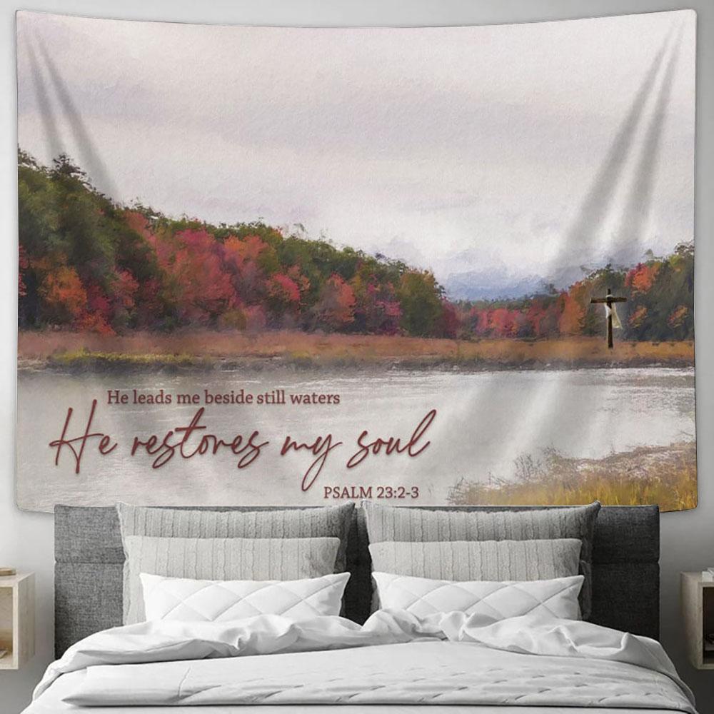 He Leads Me Beside Still Waters He Restores My Soul Tapestry Print - Inspirational Tapestry Art - Scripture Wall Art