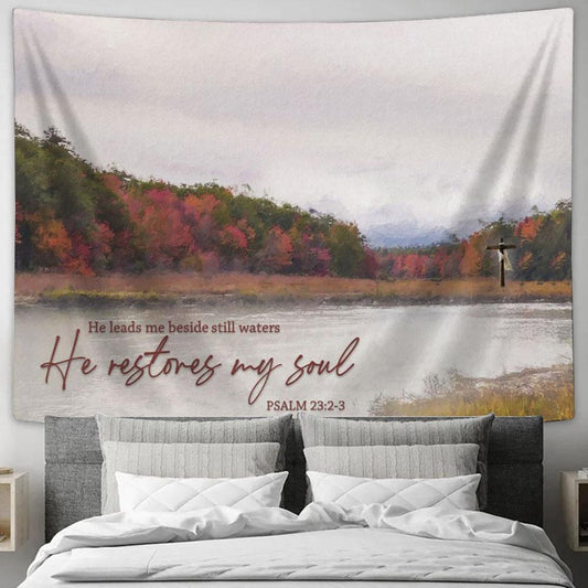He Leads Me Beside Still Waters He Restores My Soul Tapestry Print - Inspirational Tapestry Art - Scripture Wall Art