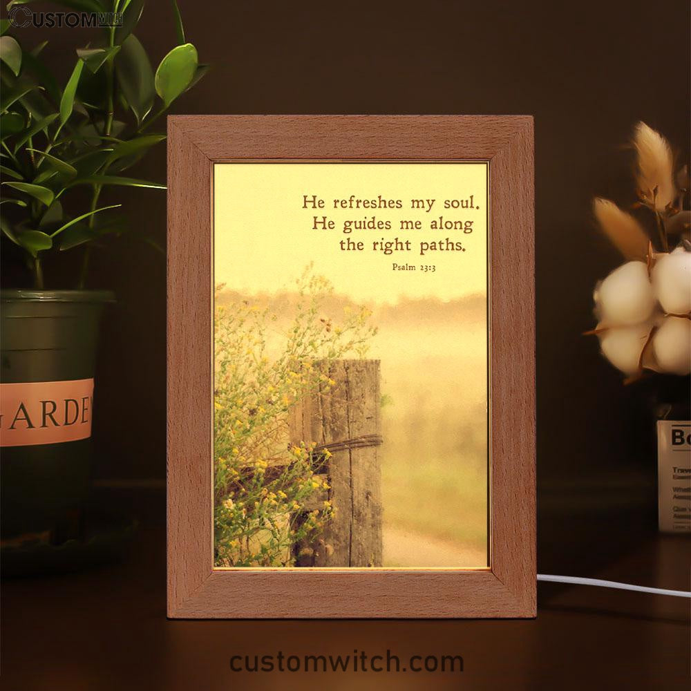 He Refreshes My Soul - He Guides Me Along The Right Paths Frame Lamp Art - Inspirational Frame Lamp Art - Christian Decor