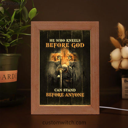 He Who Kneels Before God Can Stand Before Anyone Frame Lamp Art - Bible Verse Art - Christian Inspirational Decor