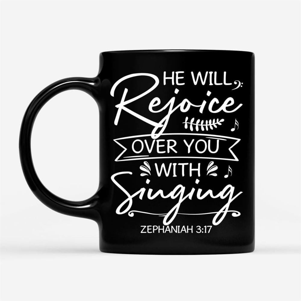 He Will Rejoice Over You With Singing Zephaniah 317 Bible Verse Mug, Christian Mug, Bible Mug, Faith Gift, Encouragement Gift