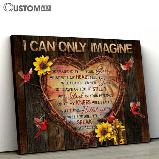 Heart Of Thorn Sunflower Red Cardinal I Can Only Imagine Canvas Poster