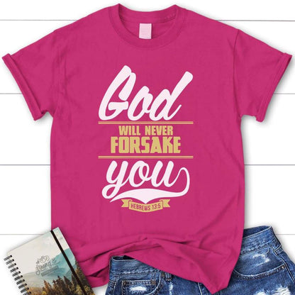 Hebrews 135 God Will Never Forsake You Christian T Shirt, Blessed T Shirt, Bible T shirt, T shirt Women