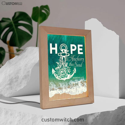 Hebrews 619 Hope Anchors The Soul Frame Lamp Prints - Bible Verse Decor - Scripture Art