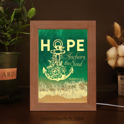 Hebrews 619 Hope Anchors The Soul Frame Lamp Prints - Bible Verse Decor - Scripture Art