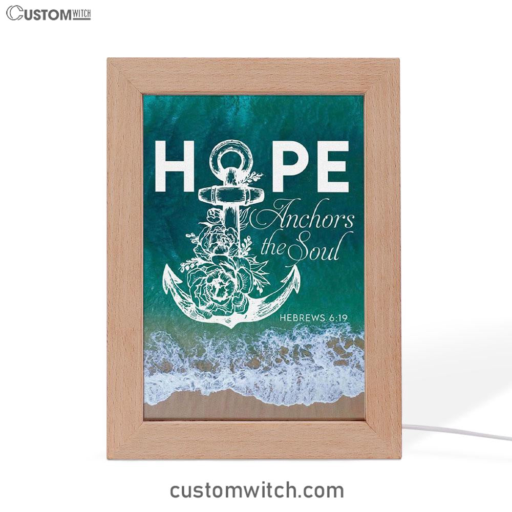 Hebrews 619 Hope Anchors The Soul Frame Lamp Prints - Bible Verse Decor - Scripture Art