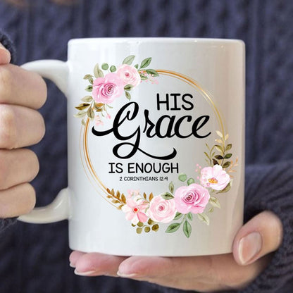 His Grace Is Enough 2 Corinthians 129, Floral Christian Coffee Mug, Christian Mug, Bible Mug, Faith Gift, Encouragement Gift