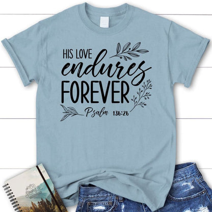 His Love Endures Forever Psalm 13626 Christian T Shirt, Blessed T Shirt, Bible T shirt, T shirt Women