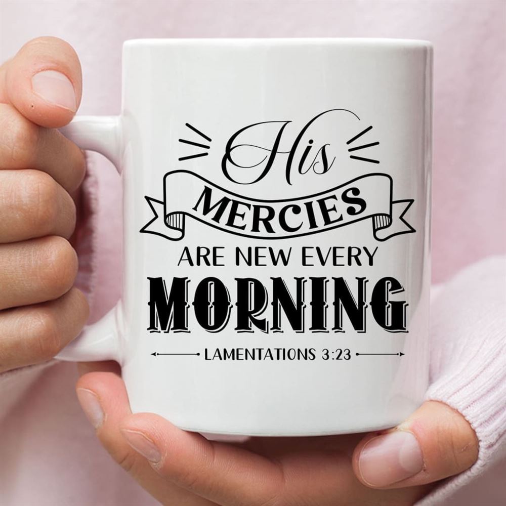 His Mercies Are New Every Morning Lamentations 323 Christian Coffee Mug, Christian Mug, Bible Mug, Faith Gift, Encouragement Gift