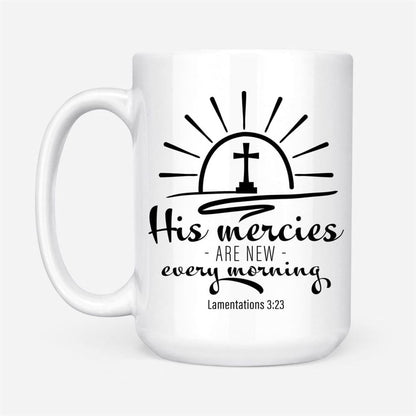 His Mercies Are New Every Morning Lamentations 323 Coffee Mug, Christian Mug, Bible Mug, Faith Gift, Encouragement Gift
