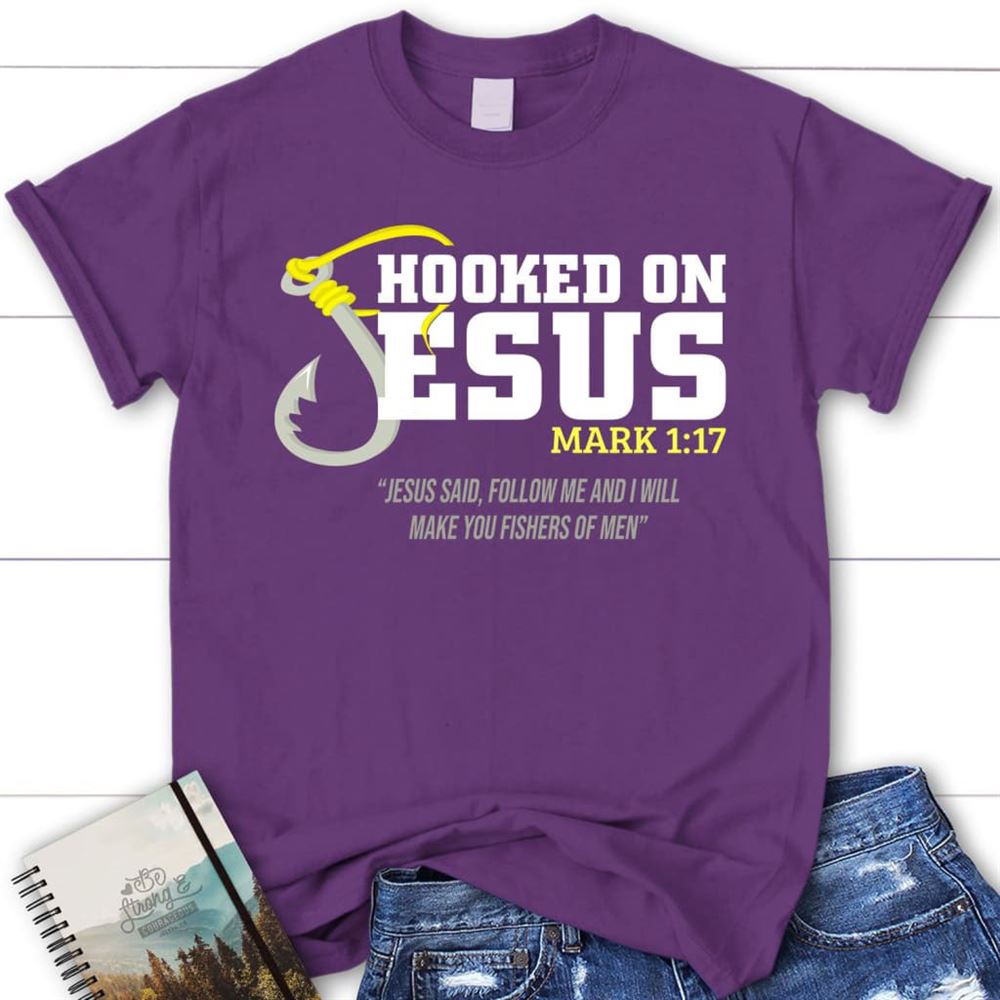 Hooked On Jesus Mark 117 Christian T Shirt, Blessed T Shirt, Bible T shirt, T shirt Women