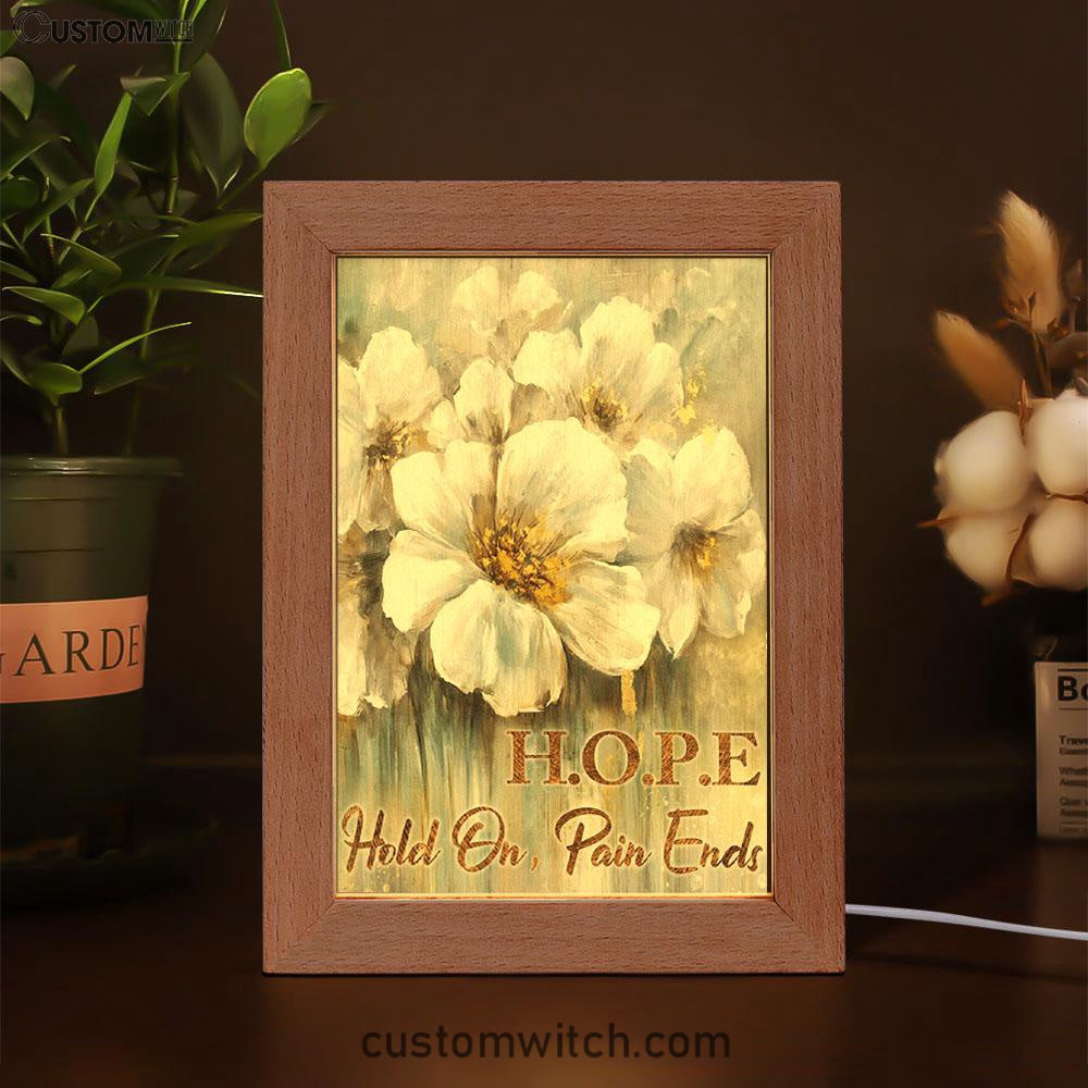 Hope Hold On Pain Ends Flower Frame Lamp Art - Christian Art Decor - Religious Gifts Night Light