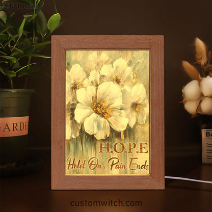 Hope Hold On Pain Ends Flower Frame Lamp Art - Christian Art Decor - Religious Gifts Night Light