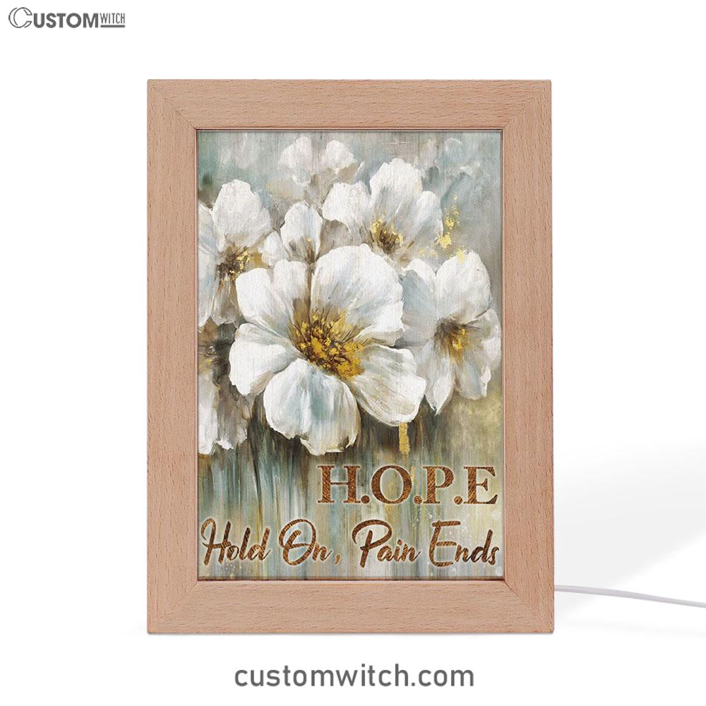 Hope Hold On Pain Ends Flower Frame Lamp Art - Christian Art Decor - Religious Gifts Night Light