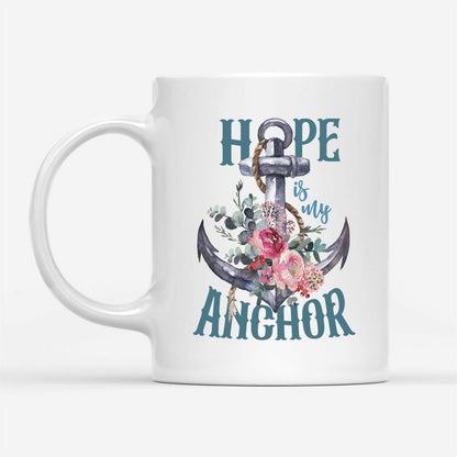 Hope Is My Anchor Flower Coffee Mug, Christian Mug, Bible Mug, Faith Gift, Encouragement Gift