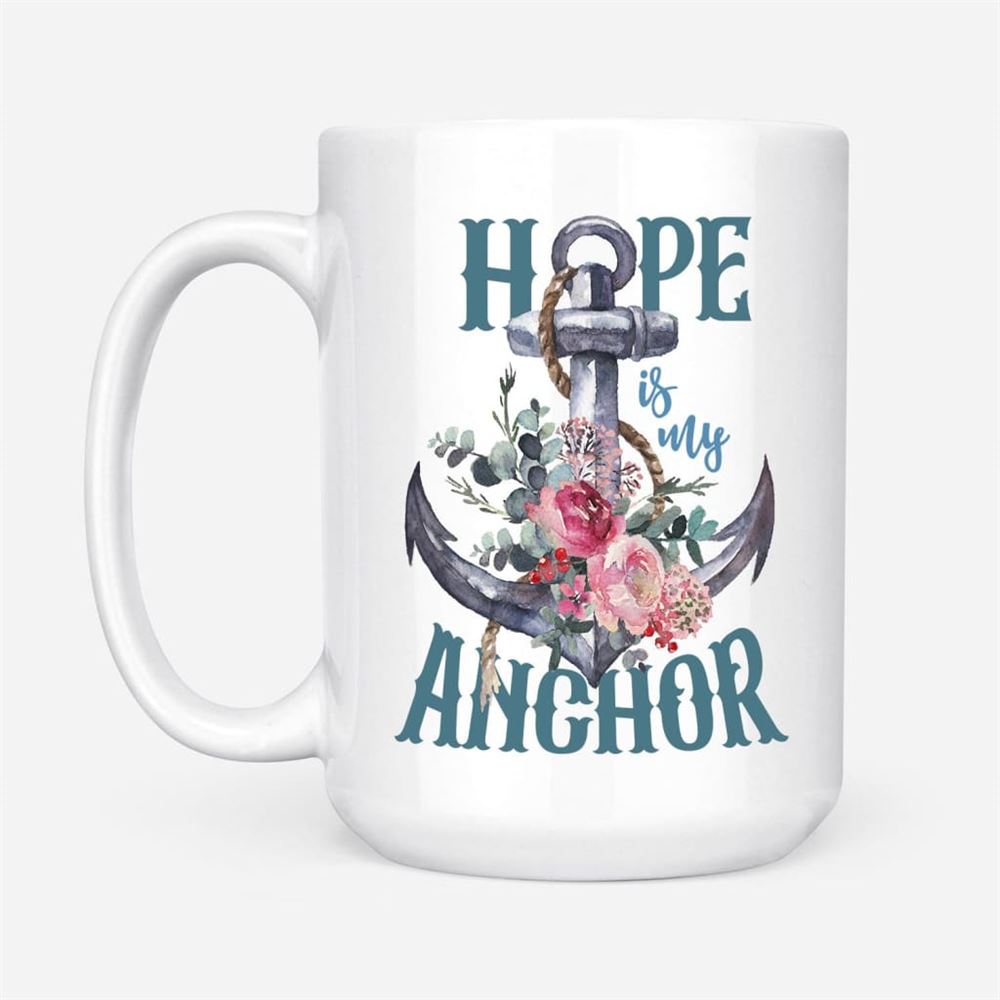 Hope Is My Anchor Flower Coffee Mug, Christian Mug, Bible Mug, Faith Gift, Encouragement Gift