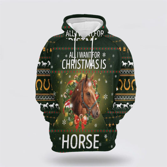 Horse All I Want For Christmas All Over Print 3D Hoodie For Men & Women, Christmas Hoodie Cute, Christmas Gift, Christmas Fashion