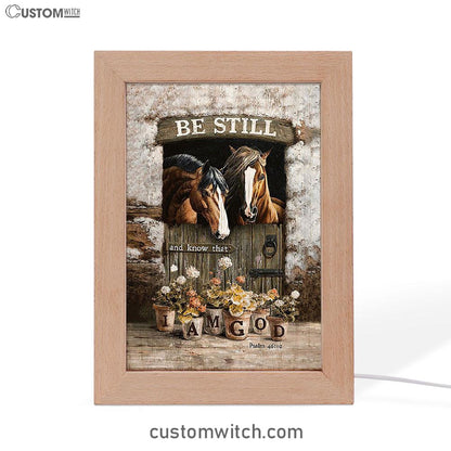 Horse Be Still And Know That I Am God Frame Lamp Art - Christian Frame Lamp - Gift For Horse Lover