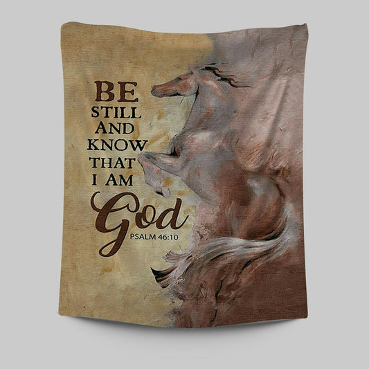 Horse Be Still And Know That I Am God Tapestry Wall Art - Christian Tapestries Prints - Bible Verse Tapestry Art