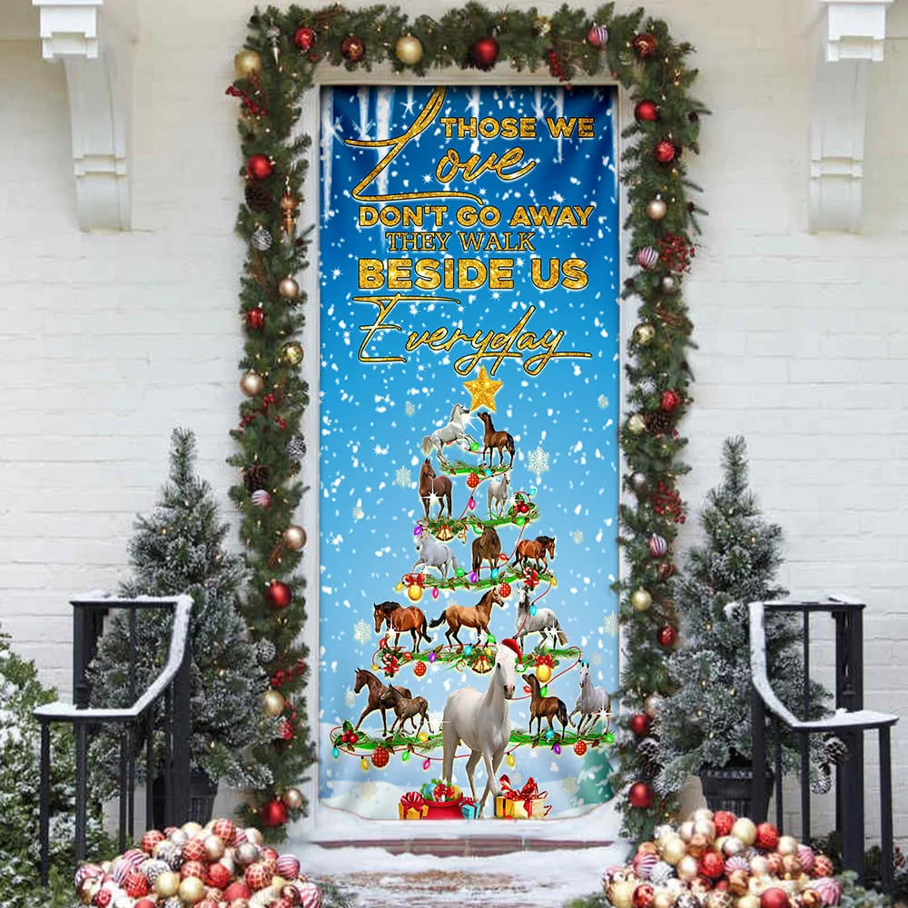 Horse Christmas Tree Door Cover, Those We Love Don't Go Away They Walk Beside Us Everyday Door Cover, Christmas Outdoor Decoration