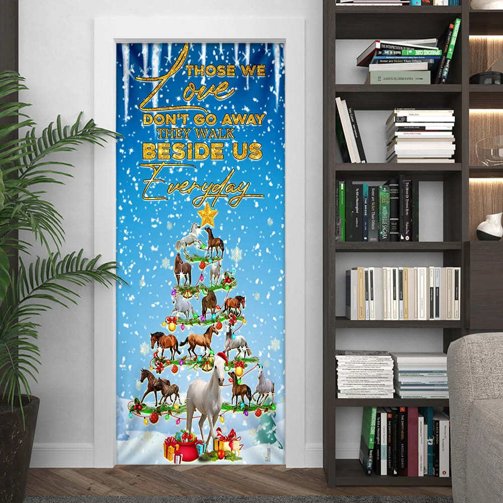 Horse Christmas Tree Door Cover, Those We Love Don't Go Away They Walk Beside Us Everyday Door Cover, Christmas Outdoor Decoration