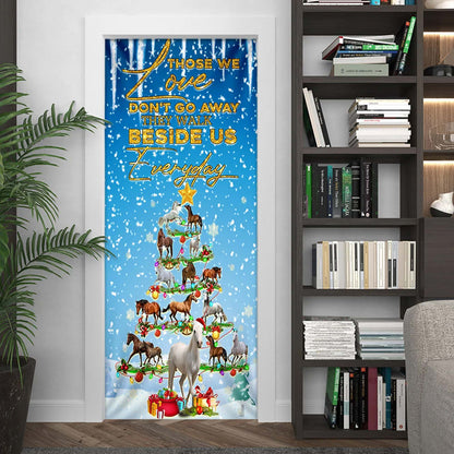 Horse Christmas Tree Door Cover, Those We Love Don't Go Away They Walk Beside Us Everyday Door Cover, Christmas Outdoor Decoration