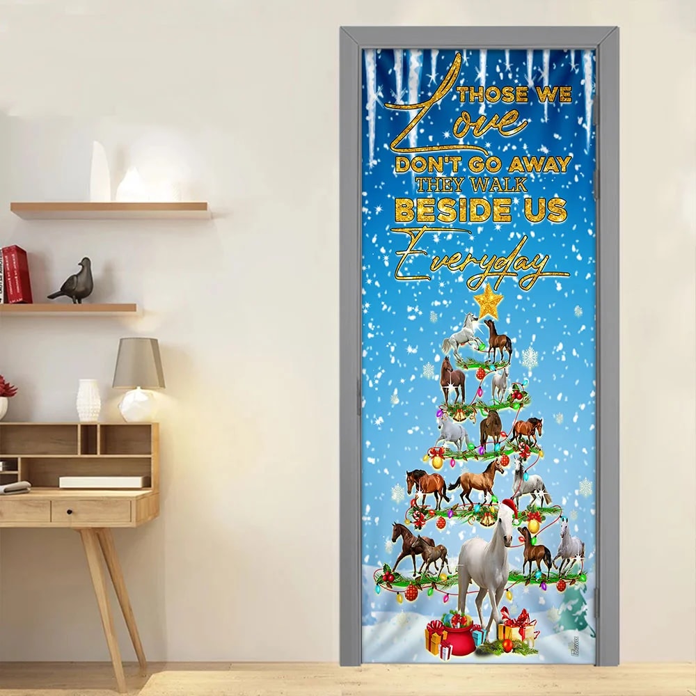 Horse Christmas Tree Door Cover, Those We Love Don't Go Away They Walk Beside Us Everyday Door Cover, Christmas Outdoor Decoration