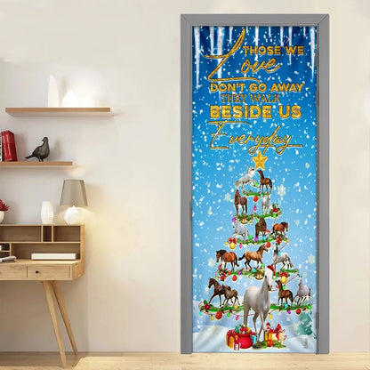 Horse Christmas Tree Door Cover, Those We Love Don't Go Away They Walk Beside Us Everyday Door Cover, Christmas Outdoor Decoration